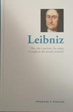 Leibniz. Dio, che è perfetto, ha creato il migliore dei mondi possibili