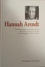 Hannah Arendt. Il totalitarismo è una forma di dominio che usa il terrore per distruggere l'essere umano