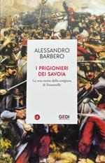 I prigionieri dei Savoia. La vera storia della congiura di Fenestrelle