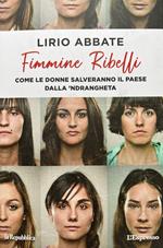 Fimmine ribelli. Come le donne salveranno il Paese dalla 'ndrangheta