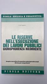 Le riserve nell'esecuzione dei lavori pubblici