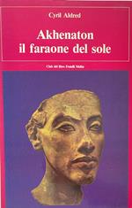 Akhenaton il faraone del sole