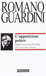 L' opposizione polare. Saggio per una filosofia del concreto vivente