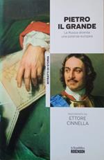 Pietro il Grande. La Russia diventa una potenza Europea