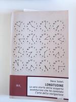 Longitudine. La vera storia della scoperta avventurosa che ha cambiato l'arte della navigazione