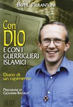 Con Dio e con i guerriglieri islamici. Diario di un rapimento