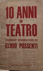 10 anni di teatro (cronache drammatiche)