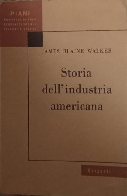 Storia dell'industria americana - James Blaine Walker - copertina