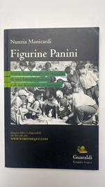 Figurine Panini. Storia di un impero industriale, di una famiglia italiana e di un fenomeno di costume