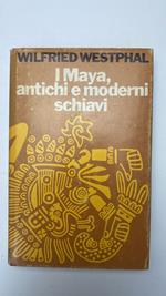 I Maya, antichi e moderni schiavi