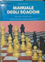 Manuale degli scacchi. Dalle basi all'agonismo