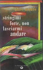 stringimi forte, non lasciarmi andare