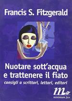 Nuotare sott'acqua e trattenere il fiato. Consigli a scrittori, lettori, editori