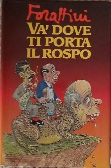 Va' dove ti porta il rospo - Giorgio Forattini - copertina