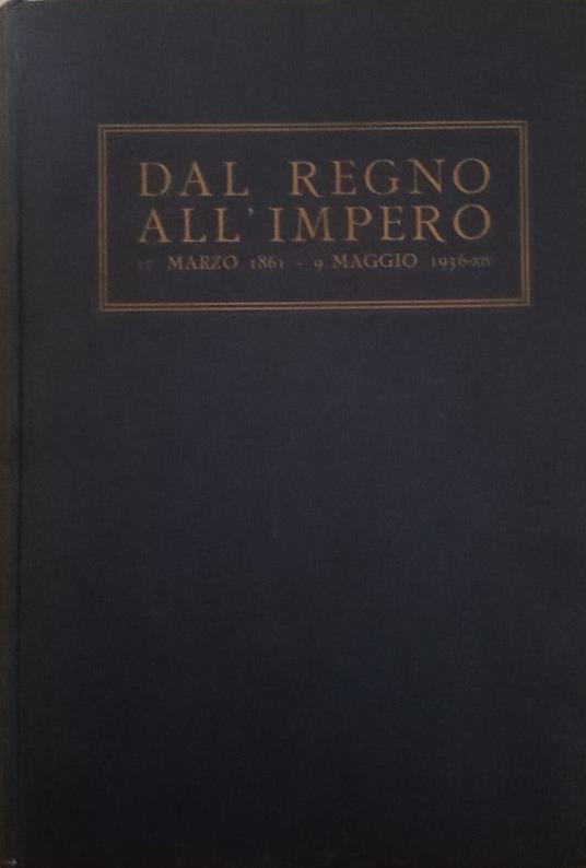 Dal Regno all 'impero : 17 Marzo 1861 - 9 Maggio 1936 -XIV - copertina