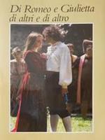 Di Romeo e Giulietta e di altri e di altro