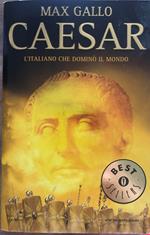 Caesar. L'italiano che dominò il mondo