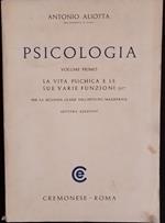 Psicologia. Volume primo. La vita psichica e le sue varie funzioni