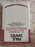 Il cosmo intelligente: le nuove scoperte sulla natura e l'ordine dell'universo