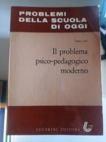 Il problema psico - pedagogico moderno