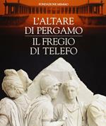 L' altare di Pergamo. Il fregio di Telefo. Catalogo della mostra (Roma, 1996). Ediz. illustrata