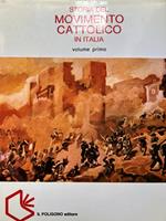 Storia del movimento cattolico in Italia. Volume primo