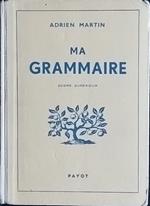 Ma grammaire. Degre Superieur