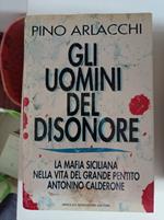 Gli uomini del disonore. La mafia siciliana nella vita del grande pentito Antonino Calderone