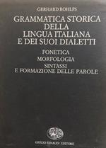 Grammatica storica della lingua Italiana e dei suoi dialetti. Vol. I-II-III