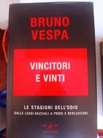 Vincitori e vinti. Le stagioni dell'odio. Dalle leggi razziali a Prodi e Berlusconi