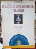 Le maioliche cinquecentesche di Castelli. Catalogo