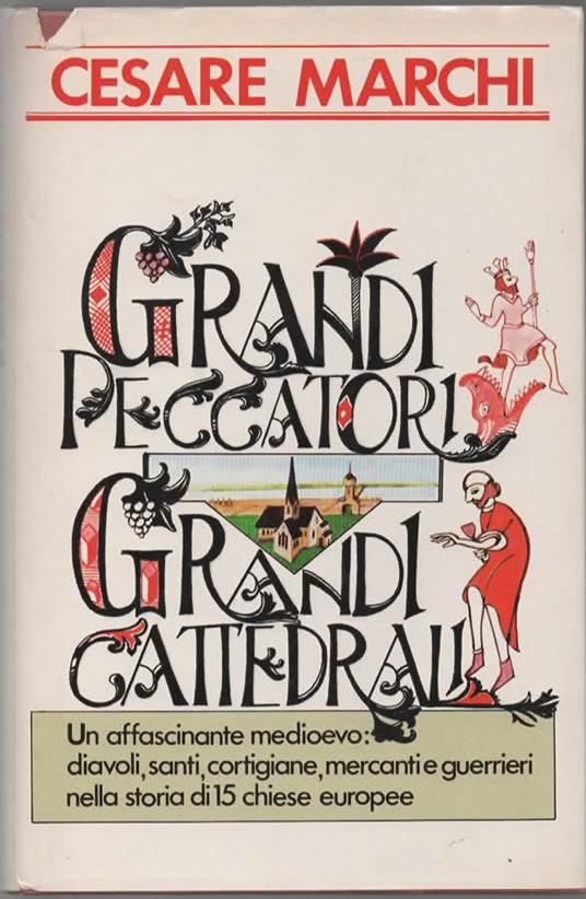 grandi peccatori grandi cattedrali - Cesare Marchi - copertina