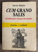 Cum grano salis. Il latino per l'uomo di mondo