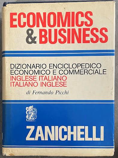 Economics and business: Dizionario enciclopedico economico e commerciale inglese italiano, italiano inglese - Fernando Picchi - copertina