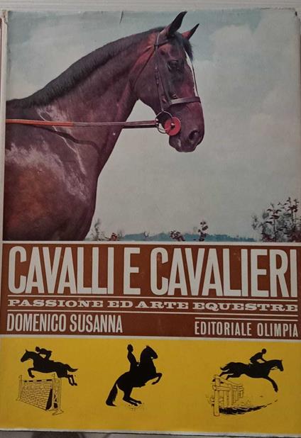 Cavalli e cavalieri. Passione ed arte equestre - Domenico Susanna - copertina