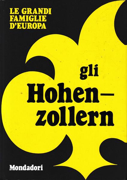 Le Grandi Famiglie d'Europa. Vol. 12: gli Hohen-zollern - copertina