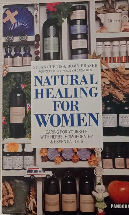 Natural Healing for Women. Caring for Yourself With Herbs, Homeopathy & Essential Oils - copertina