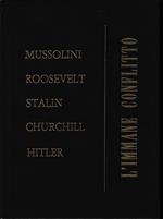 L' immane conflitto. Mussolini Roosevelt Stalin Churchill Hitler