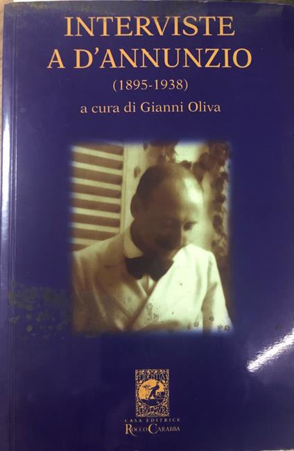 Interviste a D'Annunzio (1895-1938) - Gianni Oliva - copertina