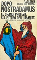 Dopo Nostradamus. Le grandi profezie sul futuro dell'umanità