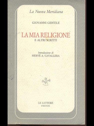 La mia religione e altri scritti - Giovanni Gentile - copertina