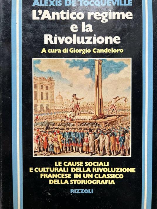 L' Antico regime e la rivoluzione. Le cause sociali e culturali della rivoluzione francese in un classico della storiografia - Alexis de Tocqueville - copertina