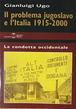Il problema jugoslavo e l'Italia 1915-2000. La condotta occidentale