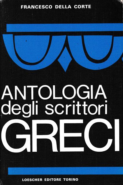 Antologia degli scrittori greci - Francesco Della Corte - copertina