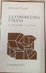 La conoscenza umana. Le sue possibilità e i suoi limiti