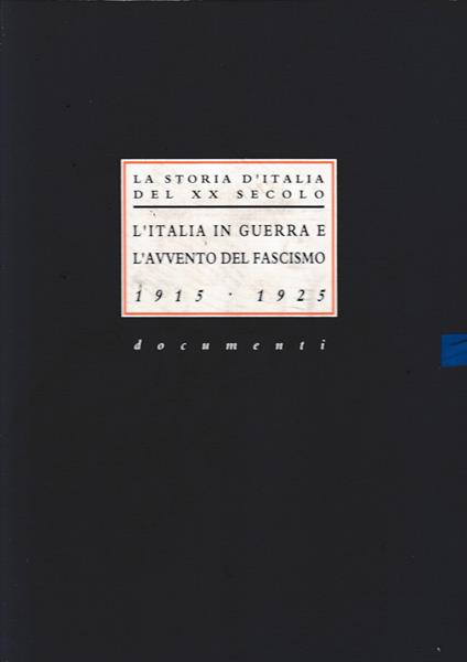 La storia d'Italia del XX secolo. L'Italia in guerra e l'avvento del fascismo 1915-1925 documenti (24 tavole) - copertina