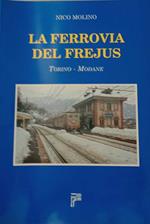 La ferrovia del Frejus. Torino - Modane