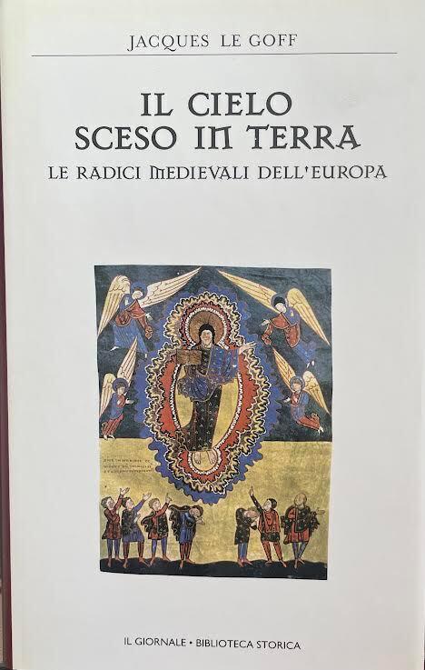 Il cielo sceso in terra. Le radici medievali dell'Europa - Jacques Le Goff - copertina