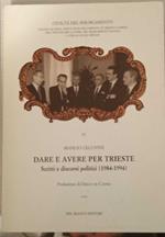 Dare e avere per Trieste. Scritti e discorsi politici (1984-1994). Volume III