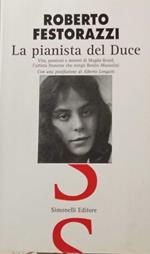 La pianista del Duce: Vita, passioni e misteri di Magda Brard, l'artista francese che stregò Benito Mussolini